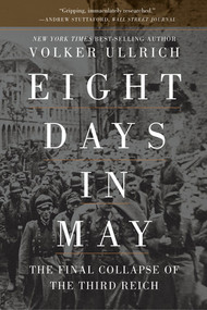 Eight Days in May (The Final Collapse of the Third Reich) - 9781324092889 by Volker Ullrich, Jefferson Chase, 9781324092889
