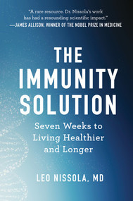 The Immunity Solution (Seven Weeks to Living Healthier and Longer) by Leo Nissola, 9781682687635