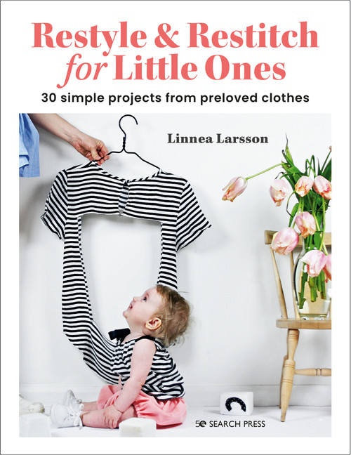 Restyle & Restitch for Little Ones (30 simple projects from preloved clothes) by Linnea Larsson, 9781800921191