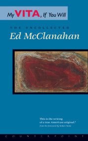 My Vita, If You Will (The Uncollected Ed McClanahan) by Ed McClanahan, 9781887178778