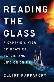 Reading the Glass (A Captain's View of Weather, Water, and Life on Ships) by Elliot Rappaport, 9780593185056