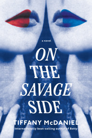 On the Savage Side (A novel) by Tiffany McDaniel, 9780593320709