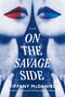 On the Savage Side (A novel) by Tiffany McDaniel, 9780593320709