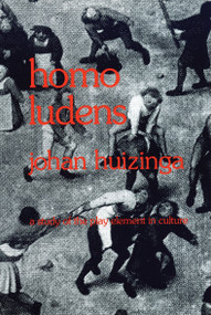 Homo Ludens (A Study of the Play-Element in Culture) by Johan Huizinga, 9780807046814