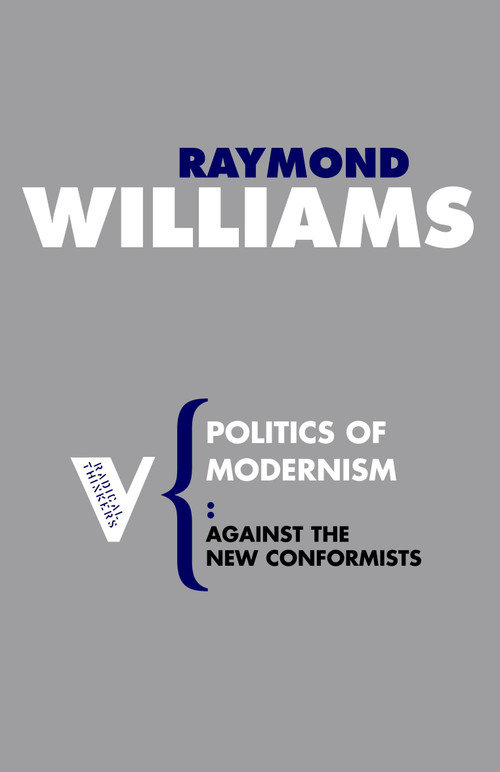 Politics of Modernism (Against the New Conformists) by Raymond Williams, 9781844675807
