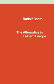 The Alternative in Eastern Europe by Rudolf Bahro, 9780860910060