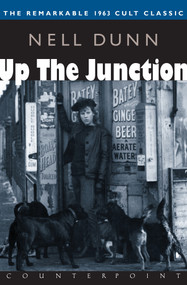 Up the Junction by Nell Dunn, 9781582430669