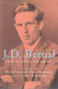 J.D. Bernal (A Life in Science and Politics) by Brenda Swann, Francis Aprahamian, Eric Hobsbawm, 9781786637598