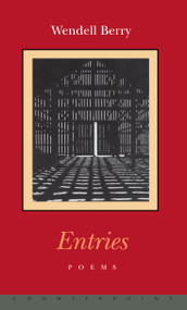 Entries (Poems) by Wendell Berry, 9781887178372
