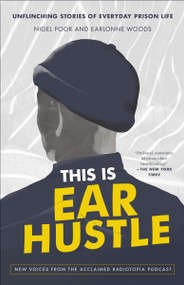 This Is Ear Hustle (Unflinching Stories of Everyday Prison Life) - 9780593238882 by Nigel Poor, Earlonne Woods, 9780593238882