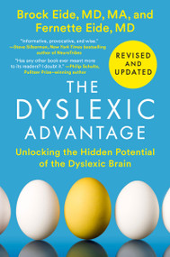 The Dyslexic Advantage (Revised and Updated) (Unlocking the Hidden Potential of the Dyslexic Brain) by Brock L. Eide M.D., M.A., Fernette F. Eide M.D., 9780593472231