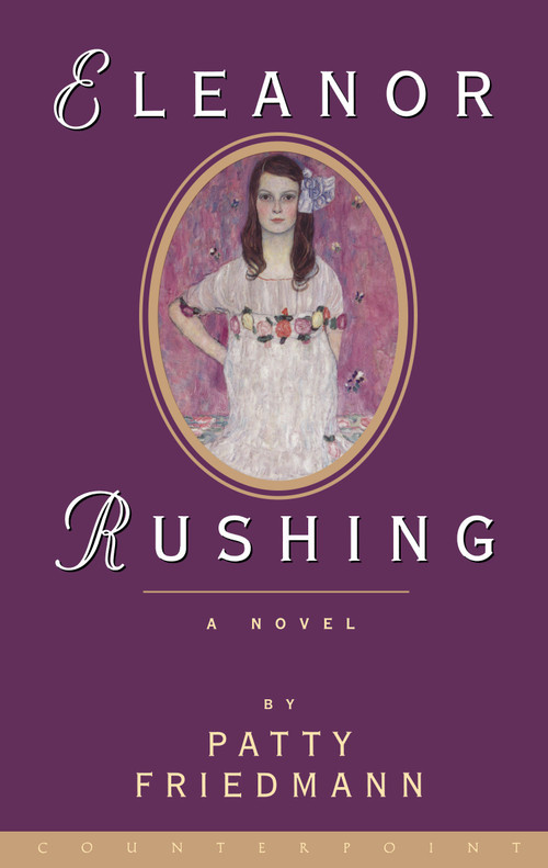 Eleanor Rushing (A Novel) by Patty Friedmann, 9781582430775