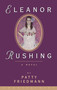 Eleanor Rushing (A Novel) by Patty Friedmann, 9781582430775