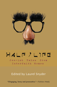 Half/Life (Jew-ish Tales from Interfaith Homes) by Laurel Snyder, 9781933368245