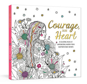 Courage, Dear Heart (A Coloring Book of Empowering Words from Inspirational Women) by Ink & Willow, 9780593578315