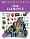 Eyewitness The Elements - 9780744079845 by DK, 9780744079845