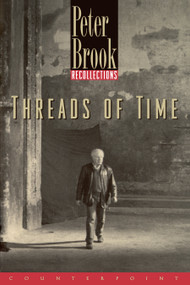 Threads of Time (Recollections) by Peter Brook, 9781582430188