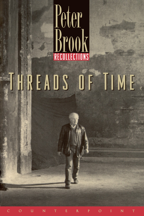 Threads of Time (Recollections) by Peter Brook, 9781582430188
