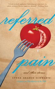 Referred Pain (And Other Stories) by Lynne Sharon Schwartz, 9781582433028