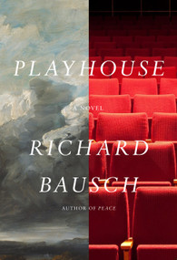 Playhouse (A novel) by Richard Bausch, 9780451494849