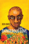 Dangerous Love (A Novel) by Ben Okri, 9781635422665