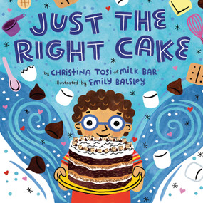 Just the Right Cake by Christina Tosi, Emily Balsley, 9780593110713
