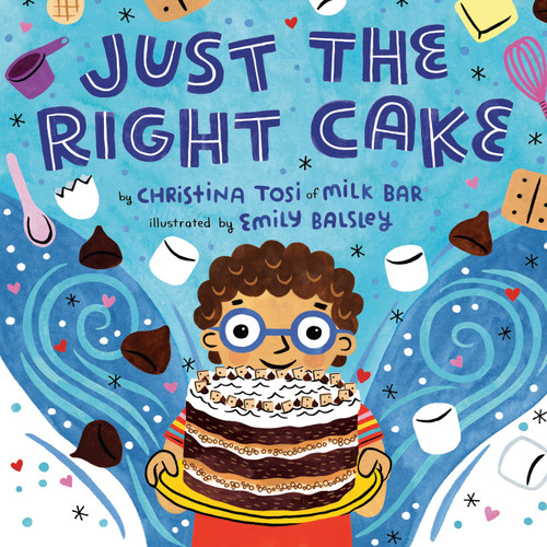 Just the Right Cake by Christina Tosi, Emily Balsley, 9780593110713