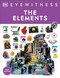 Eyewitness The Elements - 9780744079838 by DK, 9780744079838