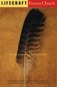 Lifecraft (The Art of Meaning in the Everyday) by Forrest Church, 9780807077139