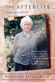 The Afterlife (Essays and Criticism) by Penelope Fitzgerald, 9781582433202