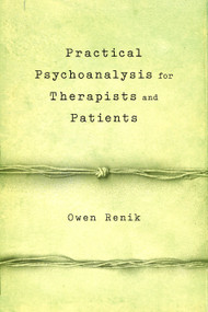 Practical Psychoanalysis for Therapists and Patients by Owen Renik, 9781590512371