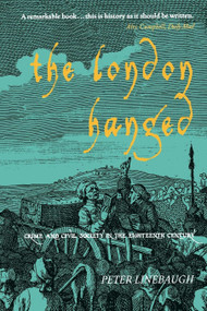 The London Hanged (Crime And Civil Society In The Eighteenth Century) by Peter Linebaugh, 9781859845769