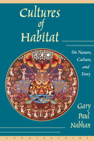 Cultures of Habitat (On Nature, Culture, and Story) by Gary Paul Nabhan, 9781887178969