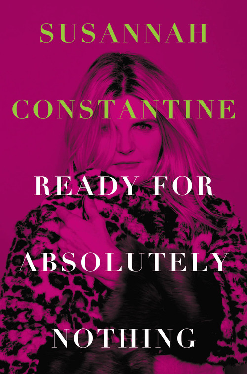 Ready for Absolutely Nothing (A Memoir) by Susannah Constantine, 9780306831898