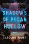 Shadows of Pecan Hollow (A Novel) - 9780063065352 by Caroline Frost, 9780063065352