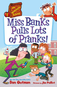 My Weirdtastic School #1: Miss Banks Pulls Lots of Pranks! by Dan Gutman, Jim Paillot, 9780063206915