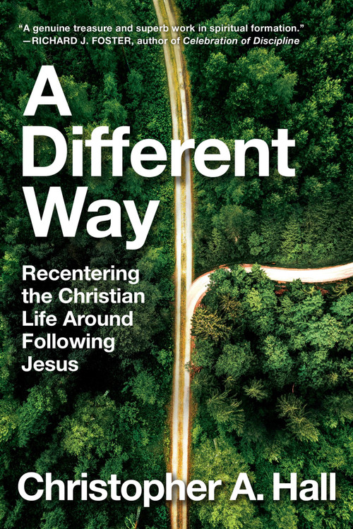 A Different Way (Recentering the Christian Life Around Following Jesus) by Christopher A. Hall, 9780063207547