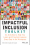 Impactful Inclusion Toolkit (52 Activities to Help You Learn and Practice Inclusion Every Day in the Workplace) by Yvette Steele, 9781119930204