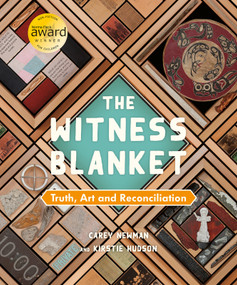 The Witness Blanket (Truth, Art and Reconciliation) by Carey Newman, Kirstie Hudson, 9781459836129
