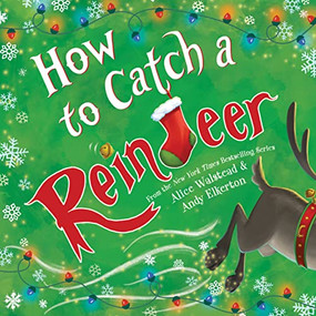How to Catch a Reindeer by Alice Walstead, Andy Elkerton, 9781728276137