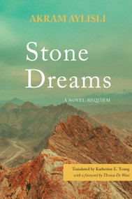 Stone Dreams (A Novel-Requiem) by Akram Aylisli, Katherine E. Young, 9781644699133
