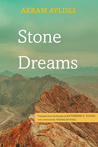 Stone Dreams (A Novel-Requiem) by Akram Aylisli, Katherine E. Young, 9781644699133
