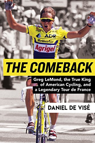 The Comeback (Greg LeMond, the True King of American Cycling, and a Legendary Tour de France) - 9780802147189 by Daniel de Vise, 9780802147189