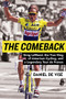 The Comeback (Greg LeMond, the True King of American Cycling, and a Legendary Tour de France) - 9780802147189 by Daniel de Vise, 9780802147189