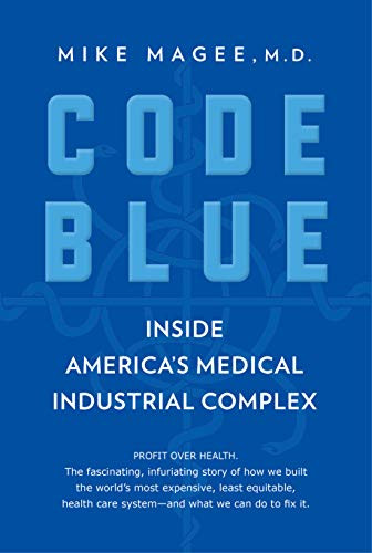 Code Blue (Inside America's Medical Industrial Complex) - 9780802148940 by Mike Magee, 9780802148940