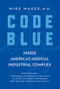Code Blue (Inside America's Medical Industrial Complex) - 9780802148940 by Mike Magee, 9780802148940