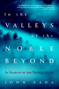 In the Valleys of the Noble Beyond (In Search of the Sasquatch) - 9780802148988 by John Zada