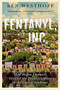 Fentanyl, Inc. (How Rogue Chemists Are Creating the Deadliest Wave of the Opioid Epidemic) - 9780802157379 by Ben Westhoff, 9780802157379