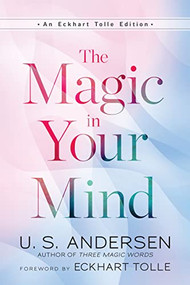 The Magic in Your Mind by U. S. Andersen, Eckhart Tolle, 9781608688456