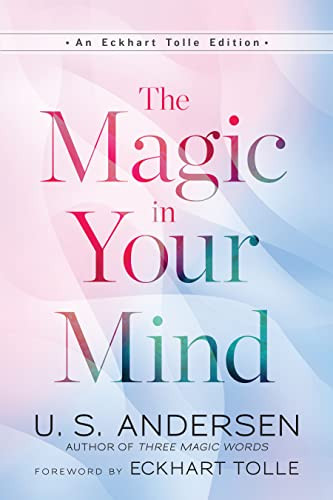 The Magic in Your Mind by U. S. Andersen, Eckhart Tolle, 9781608688456